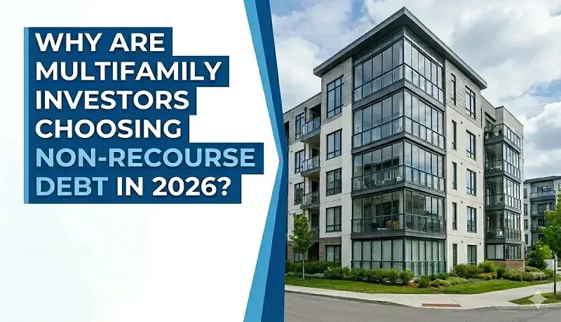 Why Are Multifamily Investors Choosing Non-Recourse Debt in 2026 